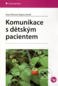 Kniha: Komunikace s dětským pacientem (Ilona Plevová a Regina Slowik). Grada, 2010