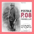 Kniha: Pistole P.08 - Parabellum (Bas J. Martens a Guus de Vries). Mladá fronta, 2010