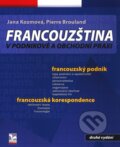 Francouzština v podnikové a obchodní praxi - Zora Kidlesová, Pierre Brouland, Ekopress, 2010