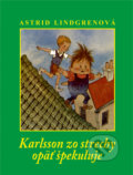 Karlsson zo strechy opäť špekuluje - Astrid Lindgren, Ilon Wikland (ilustrátor), Slovart, 2010