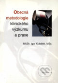 Obecná metodologie klinického výzkumu a praxe - Igor Kubálek, 1999