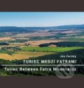 Turiec medzi Fatrami / Turiec Between Fatra Mountains - Ján Farský, Vydavateľstvo P + M, 2021