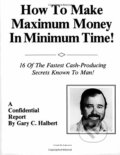 Kniha: How To Make Maximum Money In Minimum Time (Gary C. Halbert). Createspace, 2014