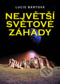 Kniha: Největší světové záhady (Lucie Bártová). XYZ, 2010