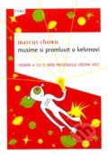 Musíme si promluvit o Kelvinovi - Marcus Chown, Kniha Zlín, 2010
