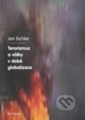 Terorismus a války v době globalizace - Jan Eichler, Karolinum, 2010