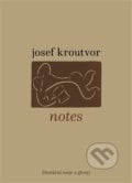 Notes - Josef Kroutvor, Torst, 2021