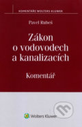Zákon o vodovodech a kanalizacích (č. 274/2001 Sb.) - Pavel Rubeš, Wolters Kluwer ČR, 2014