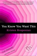 You Know You Want This - Kristen Roupenian, Simon & Schuster, 2019