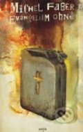 Evangelium ohně - Michel Faber, 2010