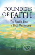 Founders of Faith: The Parallel Lives of God&#039;s Messengers - Harold Rosen, Bahá&#039;í nakladatelství, 2010
