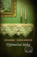 Kniha: Výjimečná láska (Johanna Adorjánová). Mladá fronta, 2010
