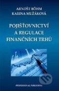 Pojišťovnictví a regulace finančních trhů - Arnošt Böhm, Professional Publishing, 2010