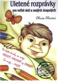 Uletené rozprávky pre veľké deti a malých dospelých - Olivia Olivieri, HladoHlas, 2010