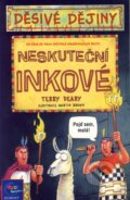 Kniha: Neskuteční Inkové (Terry Deary). Egmont ČR, 2002