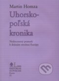 Uhorsko-poľská kronika - Martin Homza, 2009
