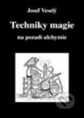 Techniky magie na pozadí alchymie - Josef Veselý, 2010
