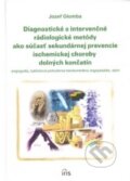 Diagnostické a intervenčné rádiologické metódy ako súčastʹ sekundárnej prevencie ischemickej choroby dolných končatín - Jozef Glomba, IRIS, 2004