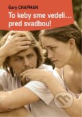 E-kniha: To keby sme vedeli... pred svadbou! (Gary Chapman), 2014