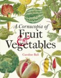 Kniha: Cornucopia of Fruit & Vegetables (Caroline Ball). The Bodleian Library, 2021