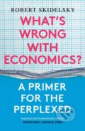 Kniha: What's Wrong with Economics? (Robert Skidelsky). Yale University Press, 2021