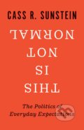 This Is Not Normal - Cass R. Sunstein, Yale University Press, 2021