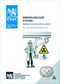 Radiologická fyzika - Aplikace ionizujícího záření - František Podzimek, CVUT Praha, 2021