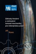Základy lineární a nelineární lomové mechaniky pro inženýrskou praxi - Jiří Kunz, CVUT Praha, 2020