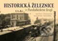 Historická železnice v Pardubickém kraji - Karel Černý Roman Jeschke, Martin Navrátil, Martin Štěpán, Tváře, 2021