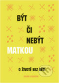 Kniha: Být či nebýt matkou (Volvox Globator)