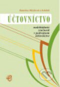 Účtovníctvo - nadobúdanie zručností z podvojného účtovníctva - Katarína Máziková, Jitka Meluchová, Wolters Kluwer (Iura Edition), 2006