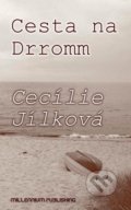 Cesta na Drromm - Cecílie Jílková, Millennium Publishing, 2010