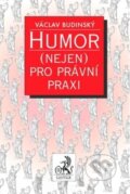 Humor (nejen) pro právní praxi - Václav Budinský, C. H. Beck, 2010