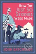Kniha: How the Just So Stories Were Made (John Batchelor). Yale University Press, 2021