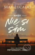 Kniha: Nikdy nie si sám (brožovaná väzba) (Max Lucado), 2021 Kniha: Nikdy nie si sám (brožovaná väzba) (Max Lucado), 2021