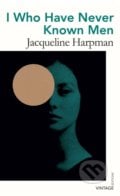 I Who Have Never Known Men - Jacqueline Harpman, 2021