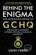 Behind the Enigma - John Ferris, Bloomsbury, 2021