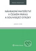Náhradní mateřství v českém právu a související otázky - Jakub Sivák, Wolters Kluwer ČR, 2021
