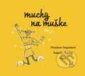 Muchy na muške - Miroslava Grajciarová, Radoslav Repický (ilustrátor), Dva v jednom, 2021