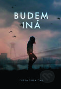 Kniha: Budem iná (Zuzka Šulajová), 2021 Kniha: Budem iná (Zuzka Šulajová), 2021
