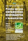 Právna úprava odpadového hospodárstva s komentárom - Božena Gašparíková, Epos, 2010