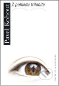 Kniha: Z pohledu trilobita (Pavel Kohout). Pistorius & Olšanská, 2010