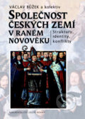 Společnost českých zemí v raném novověku - Václav Bůžek, Nakladatelství Lidové noviny, 2010