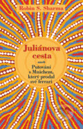 Juliánova cesta - Robin Sharma, Rybka Publishers, 2010