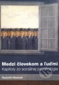 Medzi človekom a ľuďmi - Radomír Masaryk, 2010