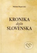 Kniha: Kronika dejín Slovenska (Michal Repovský). Michal Repovský, 2010
