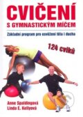 Cvičení s gymnastickým míčem - Anne Spaldingová, Linda E. Kellyová, Talpress, 2010