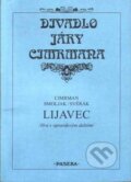 Kniha: Divadlo Járy Cimrmana - Lijavec (Jára Cimrman, Ladislav Smoljak a Zdeněk Svěrák). Paseka, 2002