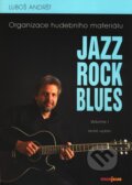 Kniha: Jazz, Rock, Blues (Volume I.) (Luboš Andršt). Muzikus, 2001