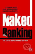 Kniha: Naked Banking (Paul Riseborough a Stephen Hogg). LID Publishing, 2017